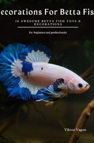 Cover of Decorations For Betta Fish