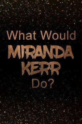 Book cover for What Would Miranda Kerr Do?