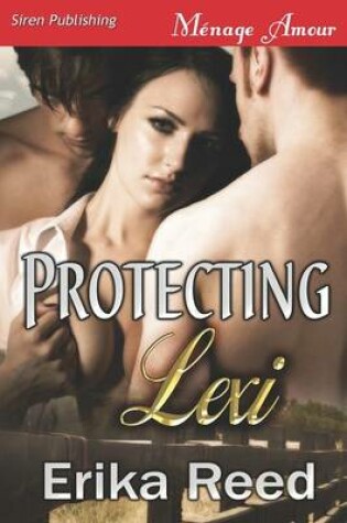 Cover of Protecting Lexi (Siren Publishing Menage Amour)