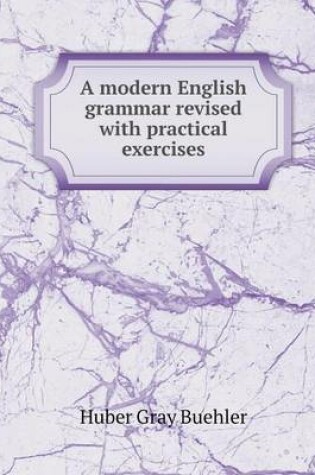 Cover of A modern English grammar revised with practical exercises