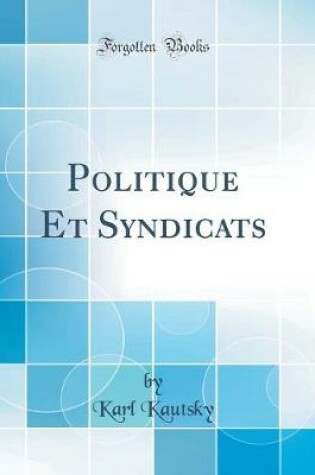 Cover of Politique Et Syndicats (Classic Reprint)
