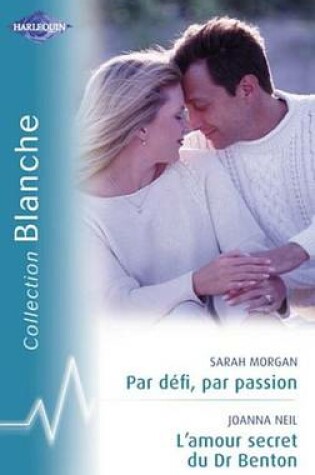 Cover of Par Defi, Par Passion - L'Amour Secret Du Dr Benton (Harlequin Blanche)