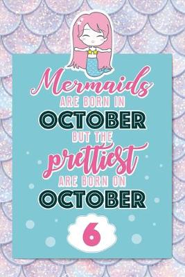 Book cover for Mermaids Are Born In October But The Prettiest Are Born On October 6