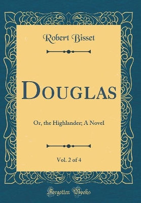 Book cover for Douglas, Vol. 2 of 4: Or, the Highlander; A Novel (Classic Reprint)