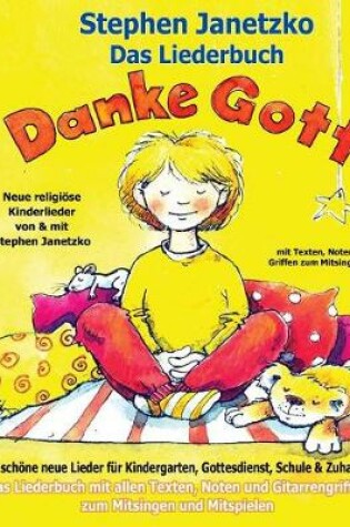 Cover of Danke Gott - 20 schoene neue Lieder fur Kindergarten, Gottesdienst, Schule und Zuhause