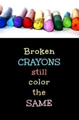 Cover of Broken Crayons Still Color the Same