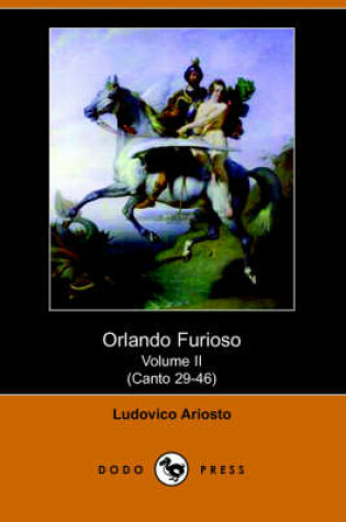 Cover of Orlando Furioso Volume II (Canto 29-46) (Dodo Press)