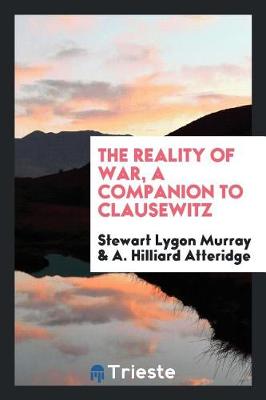 Book cover for The Reality of War, a Companion to Clausewitz