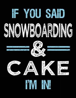 Book cover for If You Said Snowboarding & Cake I'm in