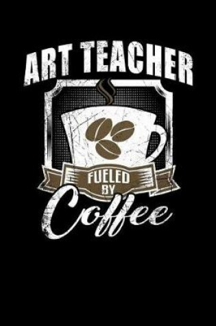 Cover of Art Teacher Fueled by Coffee