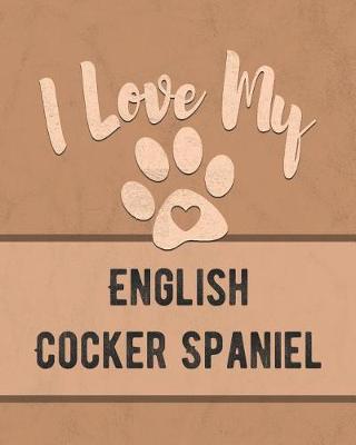 Book cover for I Love My English Cocker Spaniel