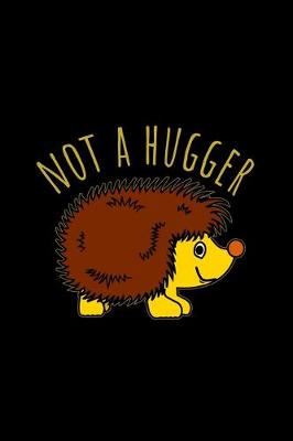 Book cover for Not A Hugger