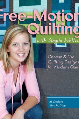 Cover of Free-Motion Quilting with Angela Walters
