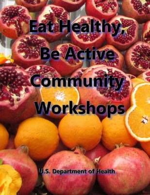 Book cover for Eat Healthy, Be Active Community Workshops