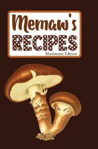 Cover of Memaw's Recipes Mushroom Edition