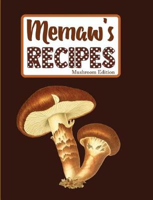 Book cover for Memaw's Recipes Mushroom Edition