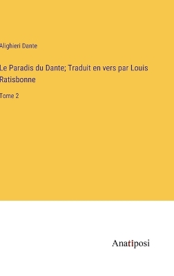 Book cover for Le Paradis du Dante; Traduit en vers par Louis Ratisbonne