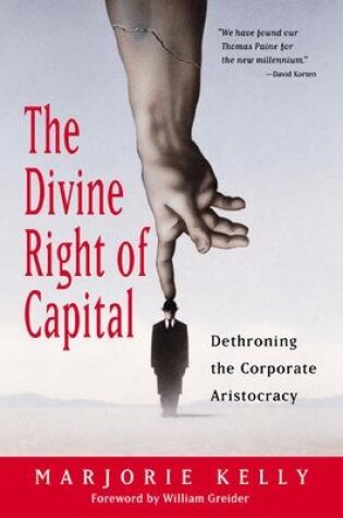 Cover of The Divine Right Of Capital - Dethroning The Corporate Aristocracy