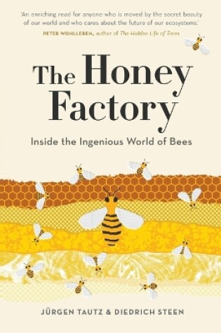 Cover of The Honey Factory: Inside the Ingenious World of Bees
