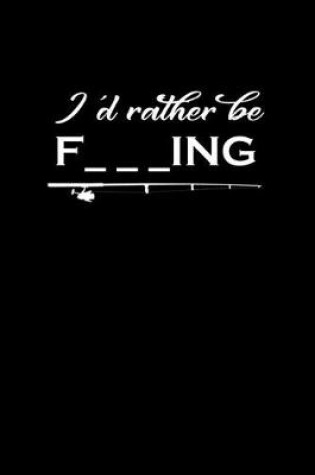 Cover of I'd rather be F___ing