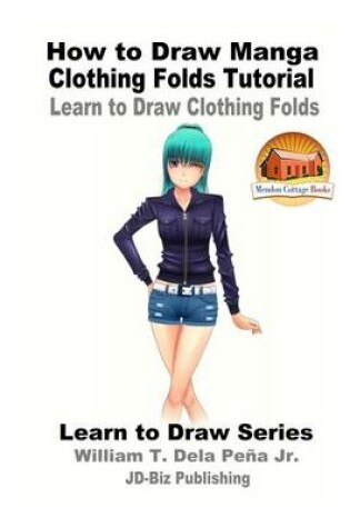 Cover of How to Draw Manga Clothing Folds Tutorial - Learn to Draw Clothing Folds