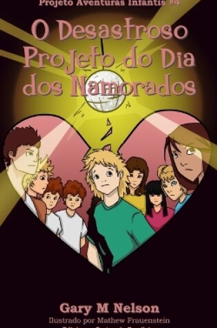 Cover of O Desastroso Projeto do Dia dos Namorados