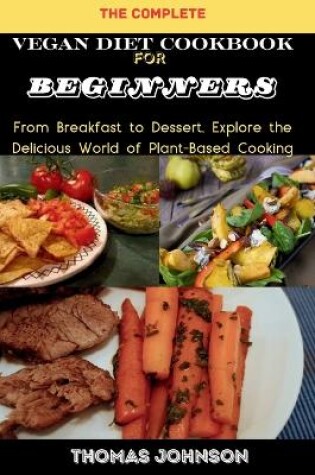 Cover of The Complete Vegan Diet Cookbook for Beginners