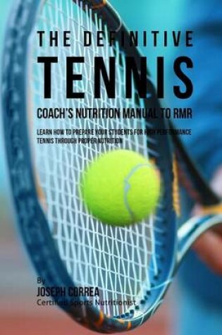 Cover of The Definitive Tennis Coach's Nutrition Manual To RMR