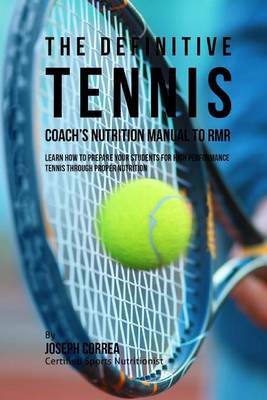 Book cover for The Definitive Tennis Coach's Nutrition Manual To RMR