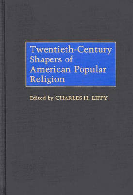 Book cover for Twentieth-Century Shapers of American Popular Religion