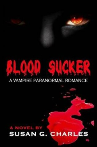 Cover of Blood Sucker, Secrets Under a Blood Red Moon