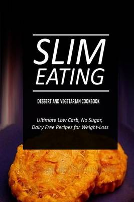 Book cover for Slim Eating - Dessert and Vegetarian Cookbook