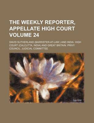 Book cover for The Weekly Reporter, Appellate High Court Volume 24