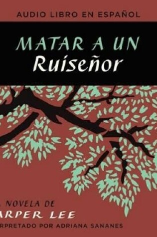 Cover of Matar a Un Ruisenor (to Kill a Mockingbird)