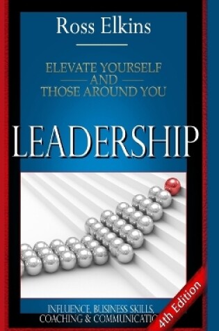 Cover of Leadership: Elevate Yourself and Those Around You - Influence, Business Skills, Coaching & Communication