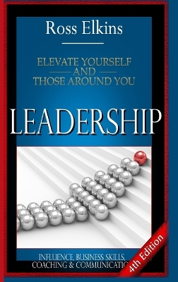 Book cover for Leadership: Elevate Yourself and Those Around You - Influence, Business Skills, Coaching & Communication