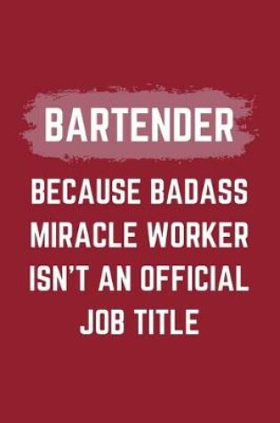 Cover of Bartender Because Badass Miracle Worker Isn't An Official Job Title