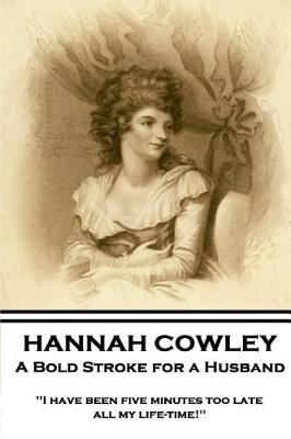 Book cover for Hannah Cowley - A Bold Stroke for a Husband