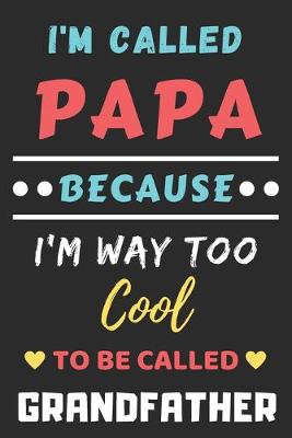 Book cover for I'm Called Papa Because I'm Way Too Cool To Be Called Grandfather