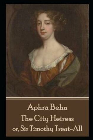 Cover of Aphra Behn - The City Heiress