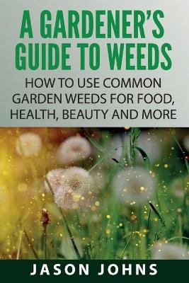 Book cover for A Gardener's Guide To Weeds