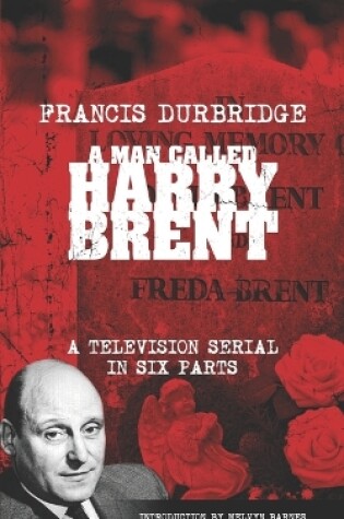 Cover of A Man Called Harry Brent (Scripts of the 6 part television serial)