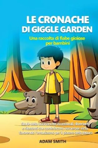 Cover of LE CRONACHE DI GIGGLE GARDEN Una raccolta di fiabe gioiose per bambini.