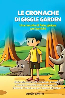 Book cover for LE CRONACHE DI GIGGLE GARDEN Una raccolta di fiabe gioiose per bambini.