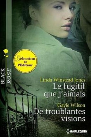 Cover of Le Fugitif Que J'Aimais - de Troublantes Visions