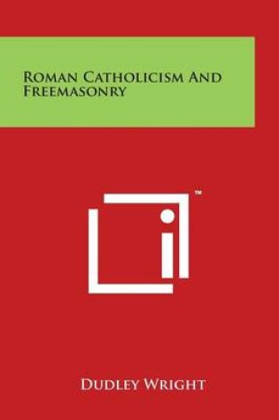 Cover of Roman Catholicism and Freemasonry