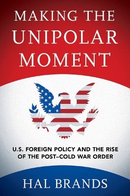 Book cover for Making the Unipolar Moment