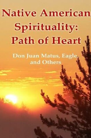 Cover of Native American Spirituality: Path of Heart (Don Juan Matus, Eagle, and Others)