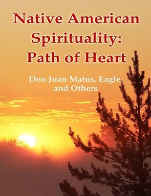 Book cover for Native American Spirituality: Path of Heart (Don Juan Matus, Eagle, and Others)