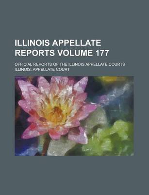 Book cover for Illinois Appellate Reports; Official Reports of the Illinois Appellate Courts Volume 177